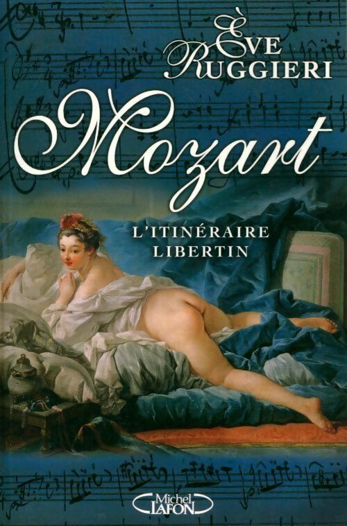 Mozart. L'itinéraire libertin - Eve Ruggieri -  Michel Lafon GF - Livre