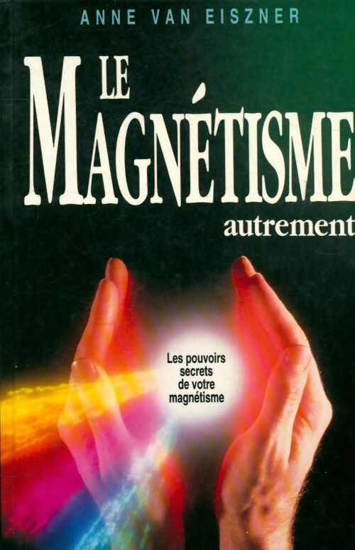 Livrenpoche : Le magnétisme autrement - Anne Van Eiszner - Livre