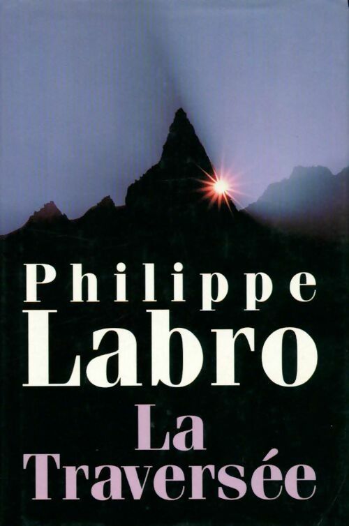 Livrenpoche : La traversée - Philippe Labro - Livre