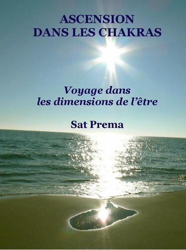 Livrenpoche : Ascension dans les chakras voyage dans les dimensions de l'être - Sat Prema - Livre