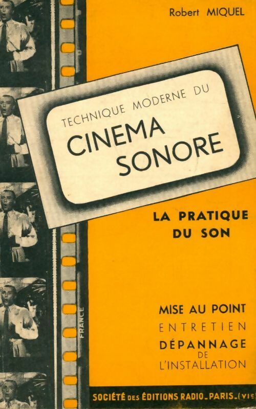 Technique moderne du cinéma sonore : La pratique du son - Robert Miquel -  Société des éditions radio GF - Livre