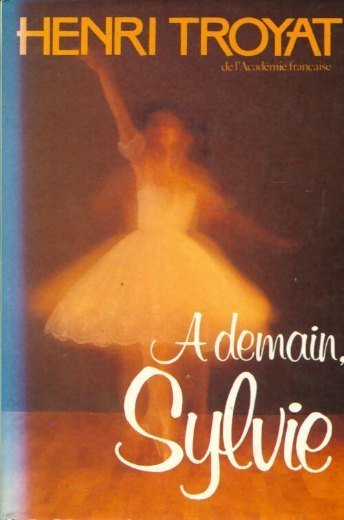 A demain, Sylvie - Henri Troyat - Livre