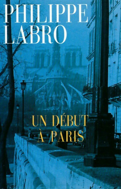 Livrenpoche : Un début à Paris - Philippe Labro - Livre