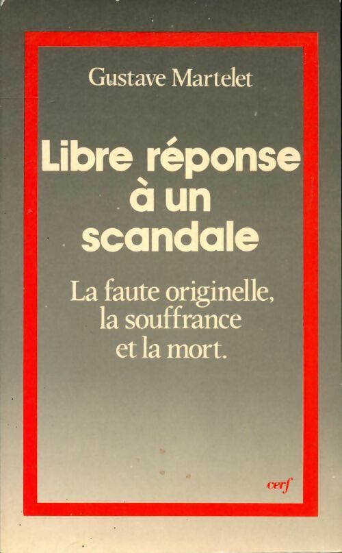 Livrenpoche : Libre réponse à un scandale. La faute originelle la souffrance et la mort - Gustave Martelet - Livre