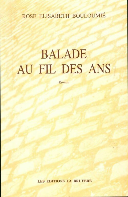 Livrenpoche : Balade au fil des ans - Rose-Élisabeth Bouloumié - Livre