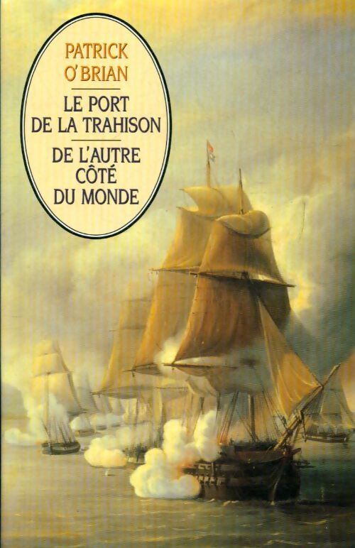 Le port de la trahison / De l'autre côté du monde - Patrick O'Brian - Livre