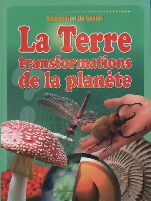 Livrenpoche : La Terre. Transformation de la planète - Josette Gontier - Livre