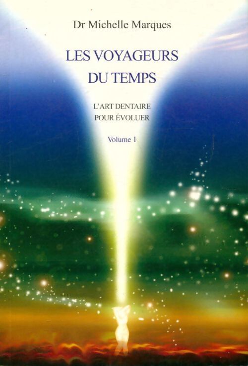 Livrenpoche : Les voyageurs du temps Tome I : L'art dentaire pour évoluer - Michelle Marques - Livre