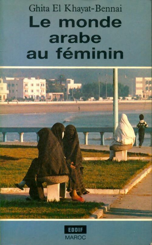 Livrenpoche : Le monde arabe au féminin - Ghita El Khayat-Bennai - Livre