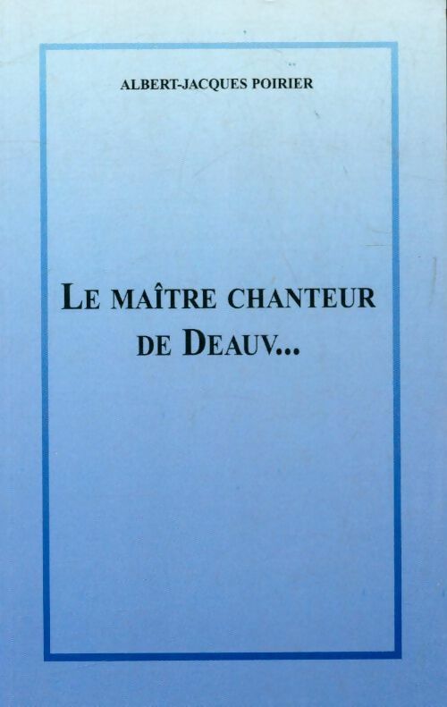 Livrenpoche : Le maître chanteur de Deauv... - Albert-Jacques Poirier - Livre