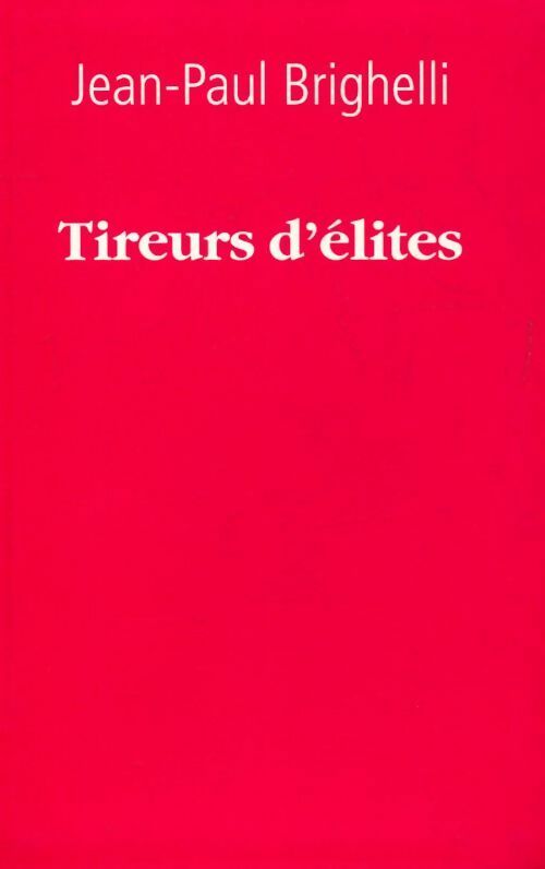 Livrenpoche : Tireurs d'élites - Jean-Paul Brighelli - Livre