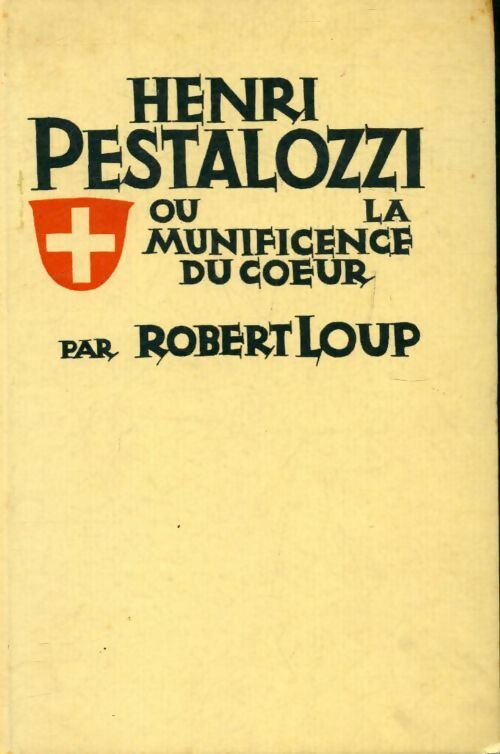 Livrenpoche : Henri Pestalozzi ou la munificence du coeur - Robert Loup - Livre