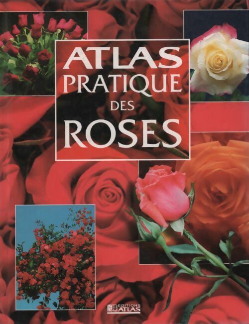 Livrenpoche : Atlas pratique des roses - Collectif - Livre