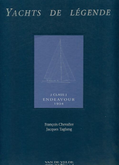 Yachts de légende J class J Endeavour - Jacques Taglang - Livre
