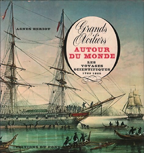 Grands voiliers autour du monde. Les voyages scientifiques 1760-1850 - Agnès Beriot -  Pont Royal GF - Livre