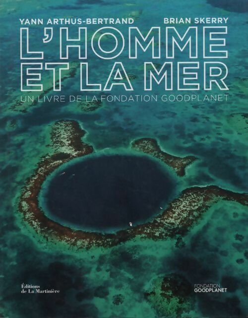 Livrenpoche : L'homme et la mer. Un livre de la fondation goodplanet - Yann Arthus-Bertrand - Livre