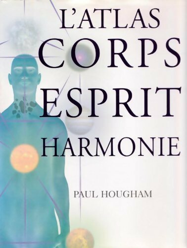 Livrenpoche : L'atlas corps esprit harmonie - Paul Hougham - Livre