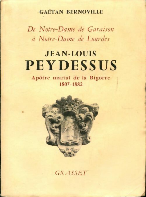 Livrenpoche : Jean-Louis Peydessus apôtre marial de la Bigorre 1807-1882 - Gaëtan Bernoville - Livre