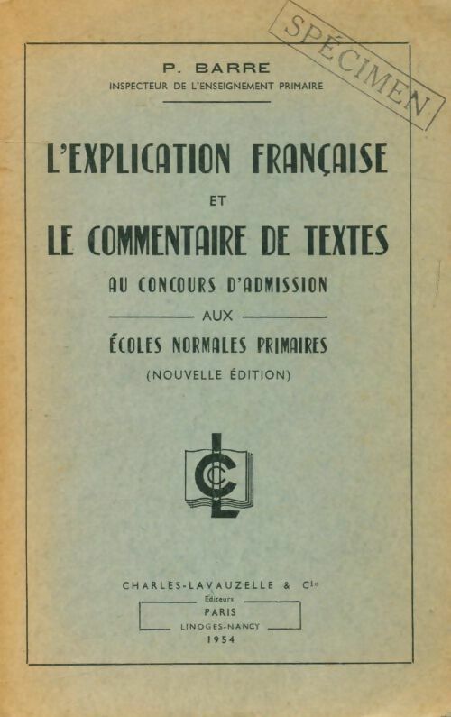 Livrenpoche : L'explication française et le commentaire de textes. Au concours d'admission aux écoles normales primaires - P. Barre - Livre