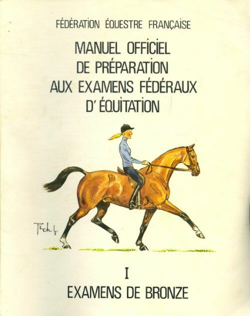 Livrenpoche : Manuel officiel de préparation aux examens fédéraux d?équitation Tome I : Examens de bronze - Collectif - Livre