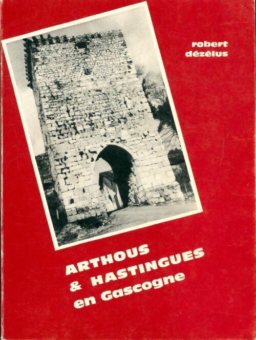 Livrenpoche : Arthous & Hastingues en Gascogne - Robert Dézélus - Livre
