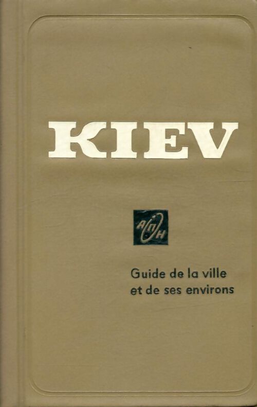 Livrenpoche : Kiev guide de la ville et de ses environs - Collectif - Livre