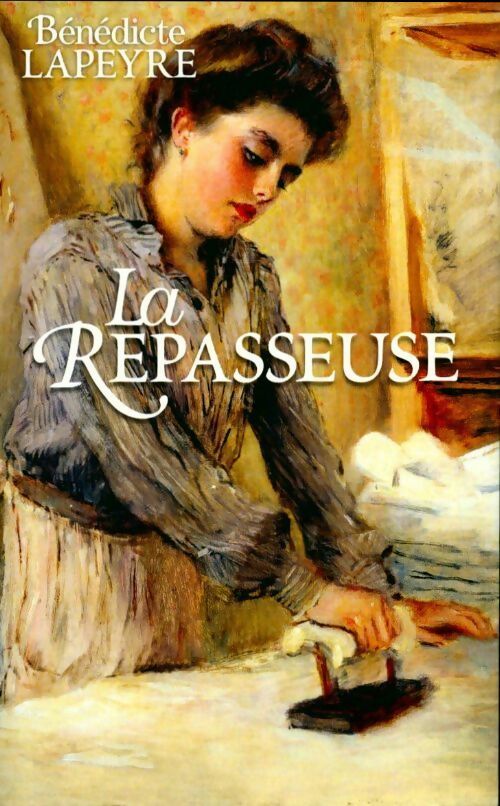 Livrenpoche : La repasseuse - Bénédicte Lapeyre - Livre