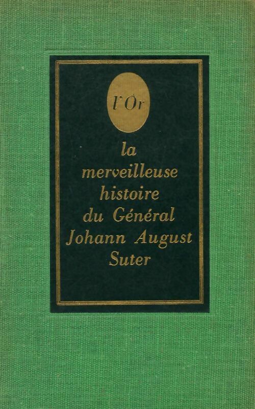Livrenpoche : L'or. La merveilleuse histoire du général Johann August Suter - Blaise Cendrars - Livre