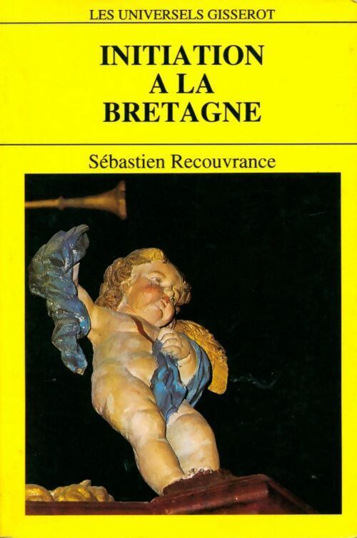 Initiation à la Bretagne - S Recouvrance -  Les Universels Gisserot - Livre