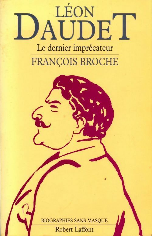 Livrenpoche : Léon Daudet. Le Dernier imprécateur - François Broche - Livre