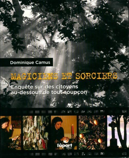 Livrenpoche : Magiciens et sorciers. Enquête sur des citoyens au-dessus de tout soupçon - Dominique Camus - Livre