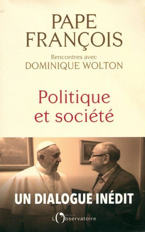 Politique et société. Un dialogue inédit - Pape François -  Observatoire GF - Livre