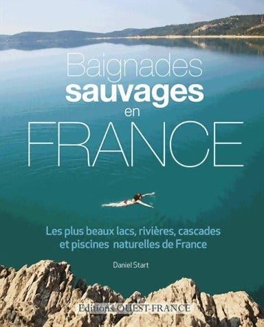 Livrenpoche : Baignades sauvages en France - Daniel Start - Livre