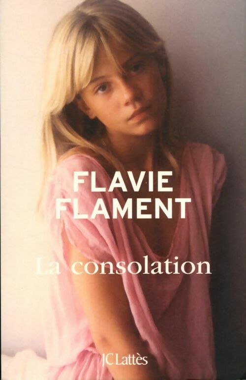 Livrenpoche : La consolation - Flavie Flament - Livre