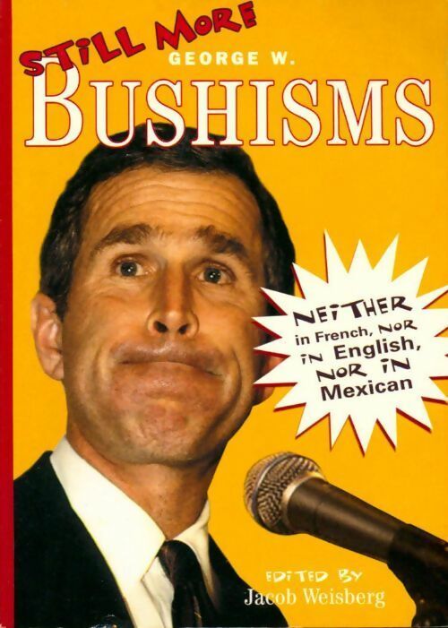 Livrenpoche : Still more bushisms - Jacob Weisberg - Livre