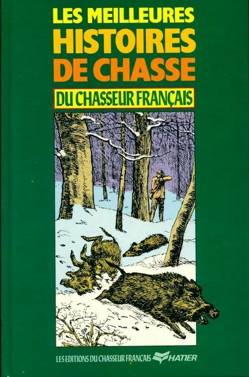 Les meilleures histoires de chasse du chasseur français - Collectif - Livre