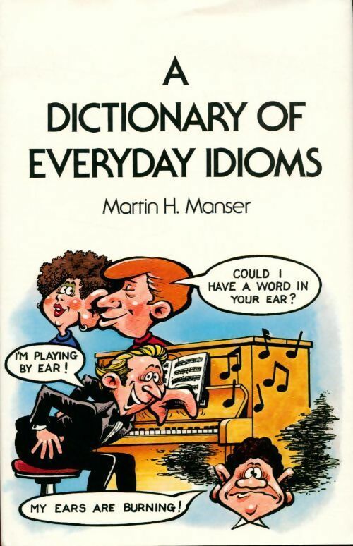 Livrenpoche : A dictionary of everyday idioms - Martin H. Manser - Livre