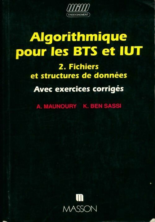 Livrenpoche : Algorithmique pour les BTS et IUT Tome II : Fichiers et structures de données avec exercices corrigés - Agnès Maunoury, K. Ben Sassi - Livre