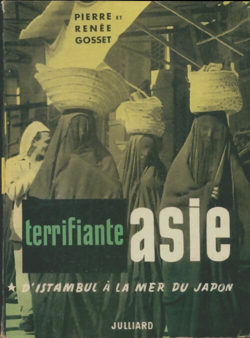 Livrenpoche : Terrifiante Asie Tome I : D'Istanbul à la mer du Japon - Pierre Gosset, Renée Gosset - Livre