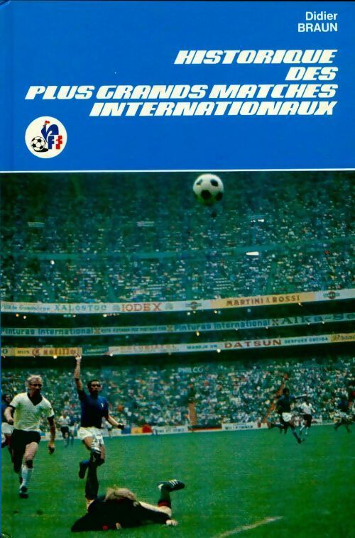 Livrenpoche : Historique des plus grands matches internationaux - Didier Braun - Livre