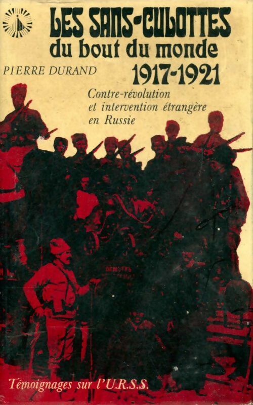 Livrenpoche : Les sans-culottes du bout du monde 1917-1921 - Pierre Durand - Livre