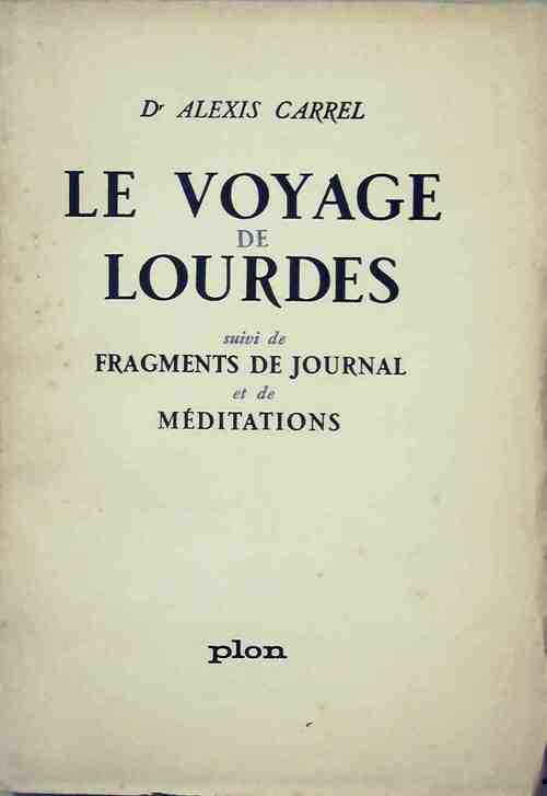 Livrenpoche : Le voyage de Lourdes / Fragments de journal et de méditations - Alexis Carrel - Livre