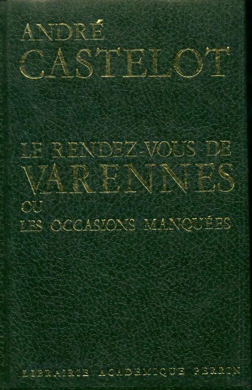 Livrenpoche : Le rendez-vous de Varennes - André Castelot - Livre