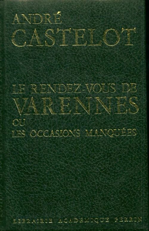 Le rendez-vous de Varennes - André Castelot -  Perrin GF - Livre