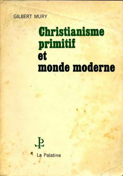 Livrenpoche : Christianisme primitif et monde moderne - Gilbert Mury - Livre