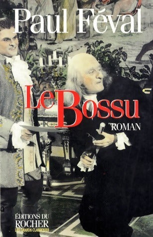 Le Bossu - Paul Féval -  Les grands classiques - Livre