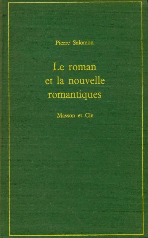 Livrenpoche : Le roman et la nouvelle romantiques - Pierre Salomon - Livre