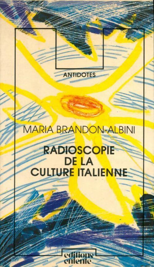 Radioscopie de la culture italienne - Maria Brandon-Albini -  Antidotes - Livre