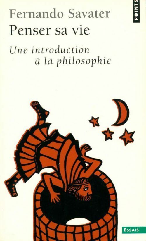 Livrenpoche : Penser sa vie. Une introduction à la philosophie - Fernando Savater - Livre