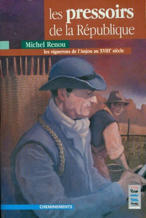Les pressoirs de la République. Les vignerons de l'anjou au XVIIIe s - Michel Renou - Livre